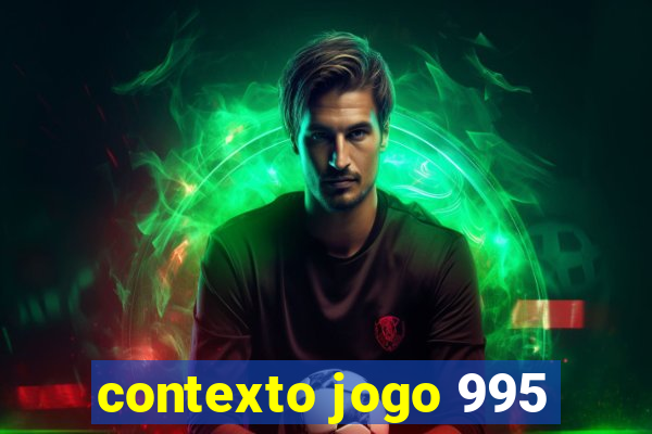 contexto jogo 995